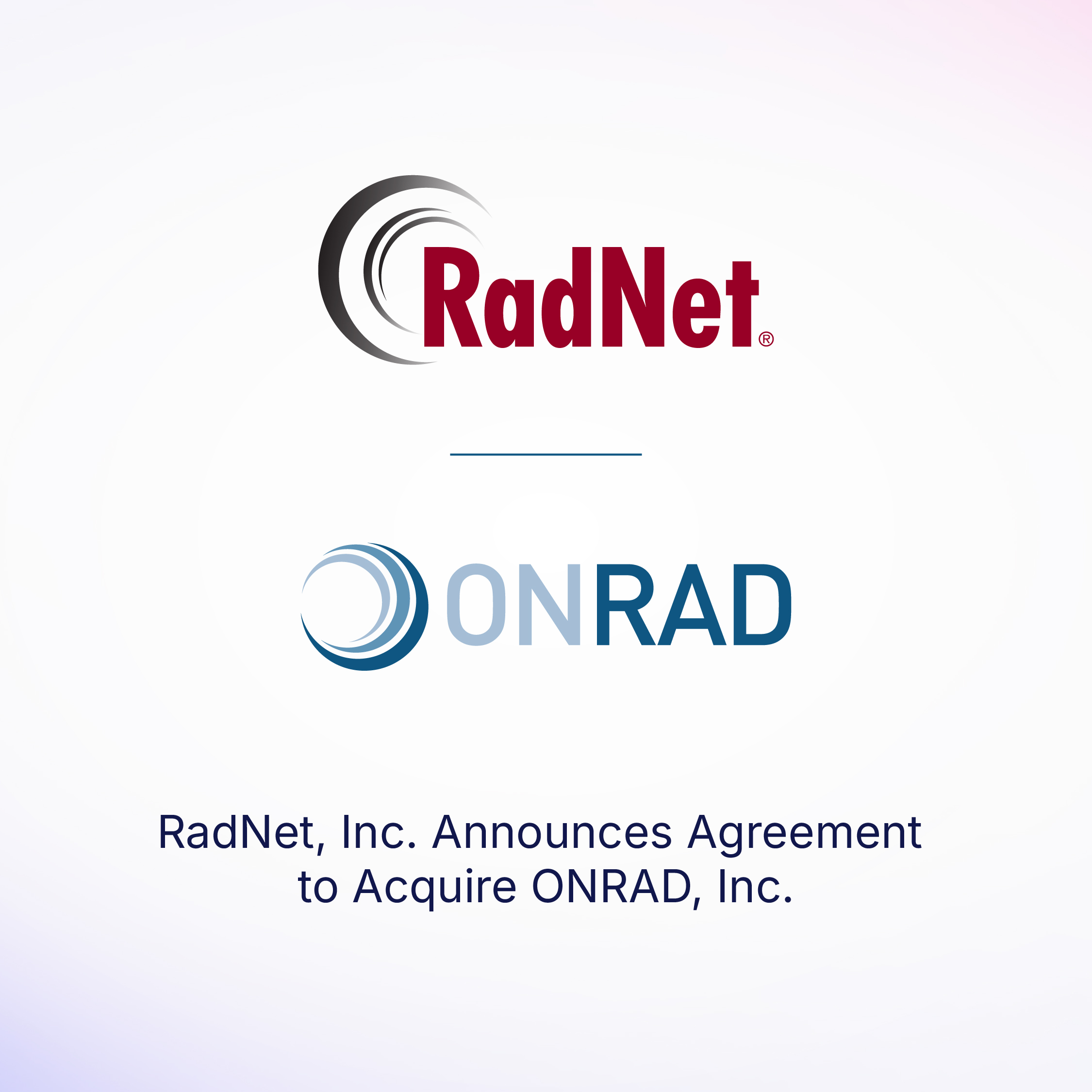 RadNet, Inc. Announces Agreement to Acquire ONRAD, Inc. RadNet, Inc. Announces Agreement to Acquire ONRAD, Inc.